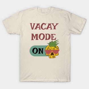 Vacay Mode - punny vacation quotes T-Shirt